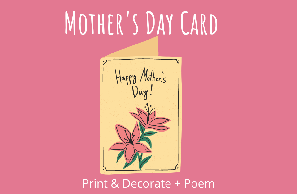 Mother's Day Card Print and Decorate + Poem