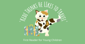 Kedi Thinks He Likes to Travel First Reader for Young Children