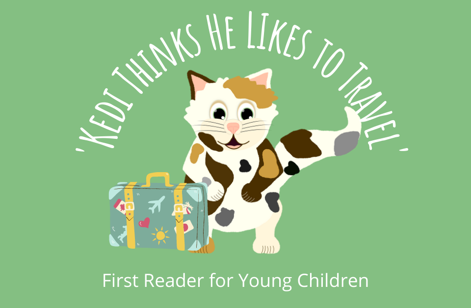 Kedi Thinks He Likes to Travel First Reader for Young Children