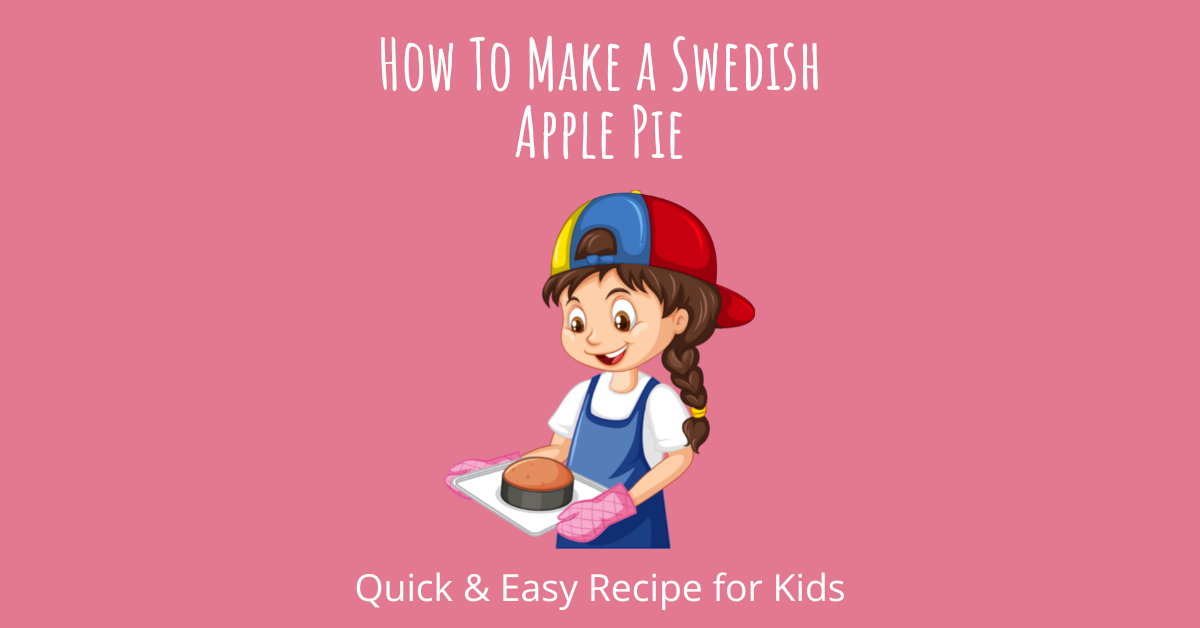 How to Make a Swedish Apple Pie Quick and Easy Recipe for Kids